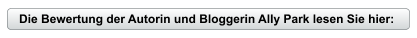 Die Bewertung der Autorin und Bloggerin Ally Park lesen Sie hier: